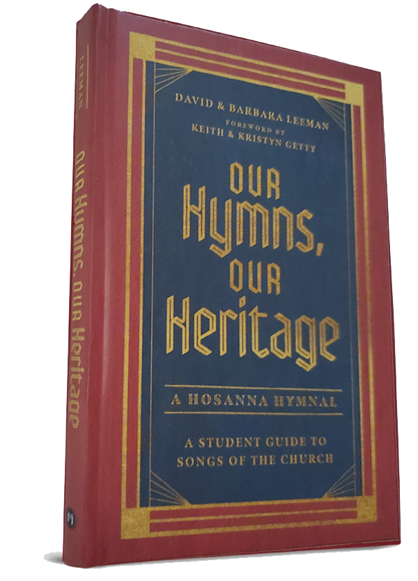 Our Hymns, Our Heritage A Hosanna Hymnal - A student guide to songs of the church